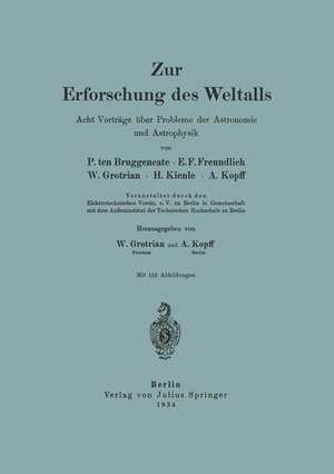 Zur Erforschung des Weltalls: Acht Vorträge über Probleme der Astronomie und Astrophysik de P. ten Bruggencate