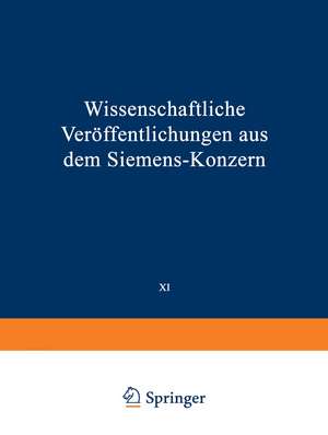 Wissenschaftliche Veröffentlichungen aus dem Siemens-Konzern: XI. Band Erstes Heft (abgeschlossen am 12. März 1932) de Elisabeth Baumann