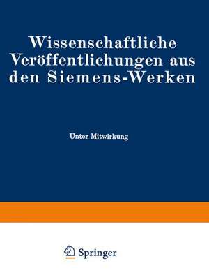 Wissenschaftliche Veröffentlichungen aus den Siemens-Werken: XVIII. Band Erstes Heft (abgeschlossen am 17. November 1938) de Fritz Bath