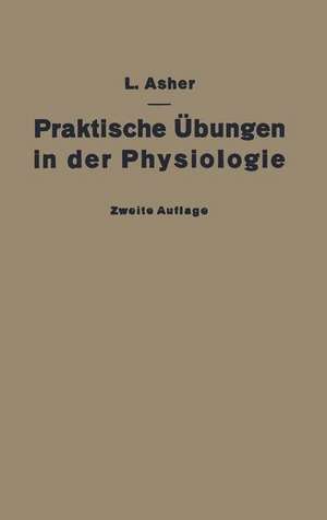 Praktische Übungen in der Physiologie: Eine Anleitung für Studierende de Leon Asher