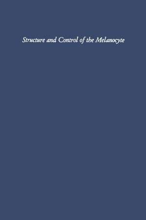 Structure and Control of the Melanocyte: Sixth International Pigment Cell Conference sponsored by The International Union Against Cancer de G. Della Porta