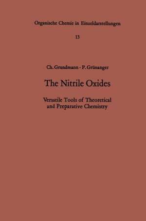 The Nitrile Oxides: Versatile Tools of Theoretical and Preparative Chemistry de Christoph Grundmann