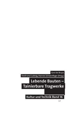 Lebende Bauten Trainierbare Tragwerke de Gerd de Bruyn