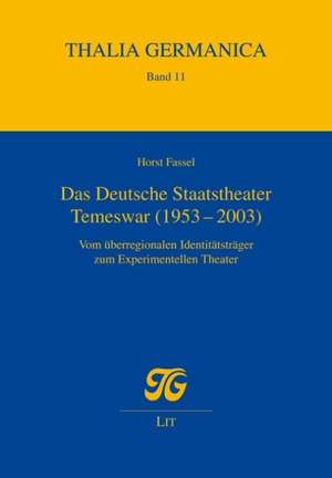 Das Deutsche Staatstheater Temeswar (1953-2003) de Horst Fassel