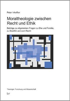 Moraltheologie zwischen Recht und Ethik de Peter Inhoffen