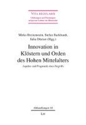 Innovation in Klöstern und Orden des Hohen Mittelalters de Mirko Breitenstein