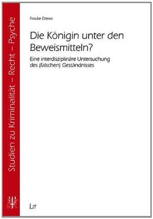 Die Königin unter den Beweismitteln? de Frauke Drews