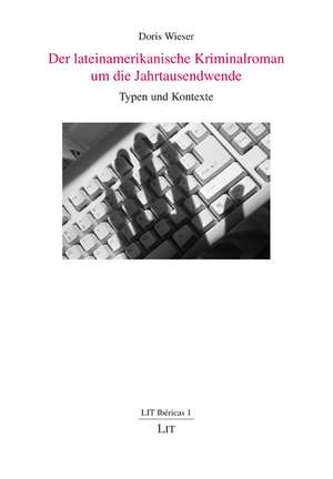 Der lateinamerikanische Kriminalroman um die Jahrtausendwende de Doris Wieser