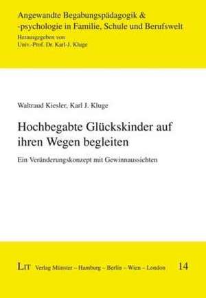 Hochbegabte Glückskinder auf ihren Wegen begleiten de Waltraud Kiesler