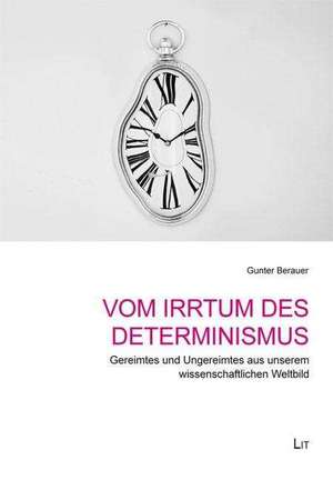 Vom Irrtum des Determinismus de Gunter Berauer