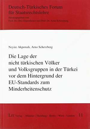 Die Lage der nicht türkischen Völker und Volksgruppen in der Türkei vor dem Hintergrund der EU-Standards zum Minderheitenschutz de Neyire Akpinarli