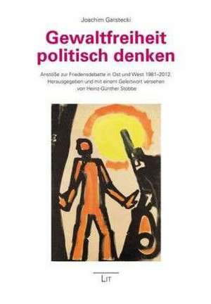 Gewaltfreiheit politisch denken de Joachim Garstecki