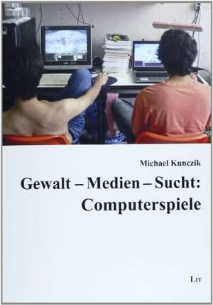 Gewalt - Medien - Sucht: Computerspiele de Michael Kunczik