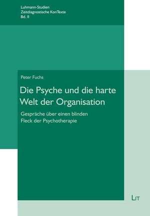 Die Psyche und die harte Welt der Organisation de Peter Fuchs