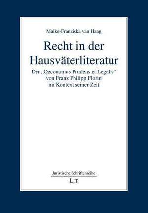 Recht in der Hausväterliteratur de Maike-Franziska van Haag