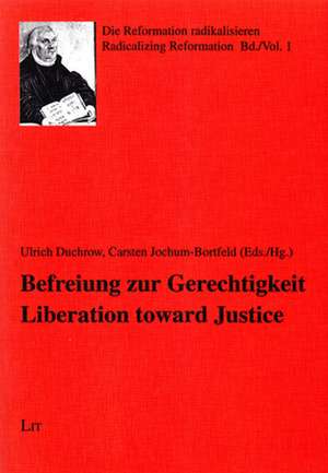 Befreiung zur Gerechtigkeit. Liberation towards Justice de Ulrich Duchrow