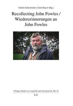 Recollecting John Fowles / Wiedererinnerungen an John Fowles de Gerd Bayer