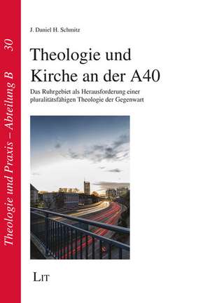 Theologie und Kirche an der A40 de J. Daniel H. Schmitz