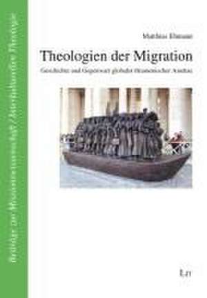 Theologien der Migration de Matthias Ehmann