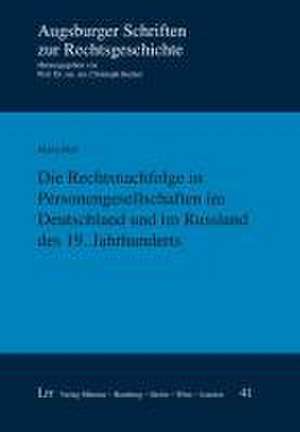 Die Rechtsnachfolge in Personengesellschaften im Deutschland und im Russland des 19. Jahrhunderts de Maria Malt