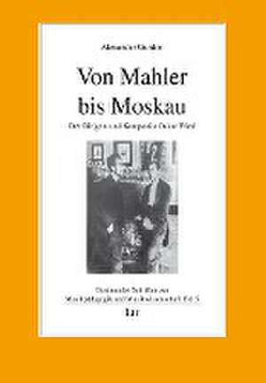 Von Mahler bis Moskau de Alexander Gurdon