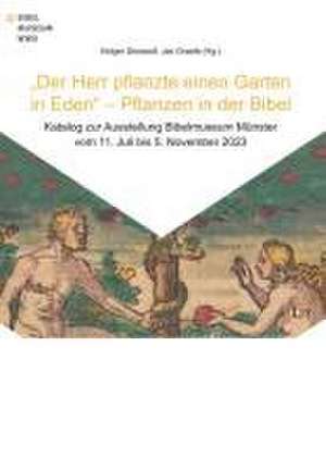 "Der Herr pflanzte einen Garten in Eden" - Pflanzen in der Bibel de Holger Strutwolf