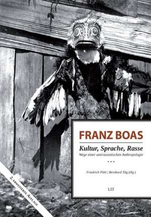 Franz Boas - Kultur, Sprache, Rasse de Friedrich Pöhl