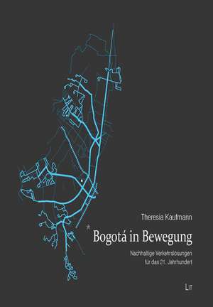 Bogotá in Bewegung de Theresia Kaufmann