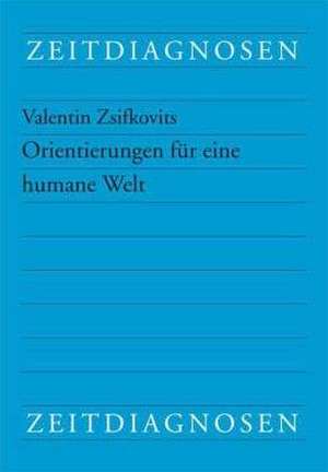 Orientierungen für eine humane Welt de Valentin Zsifkovits