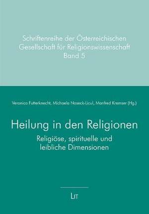 Heilung in den Religionen de Veronica Futterknecht