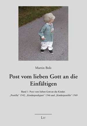 Post vom lieben Gott an die Einfältigen 1 de Martin Bolz