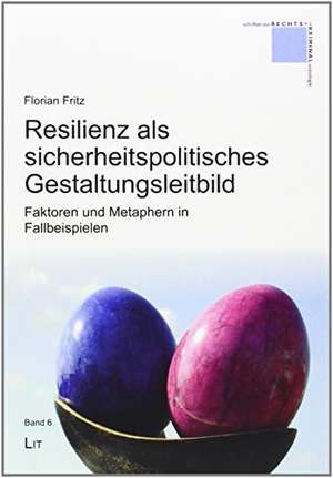 Resilienz als sicherheitspolitisches Gestaltungsleitbild de Florian Fritz