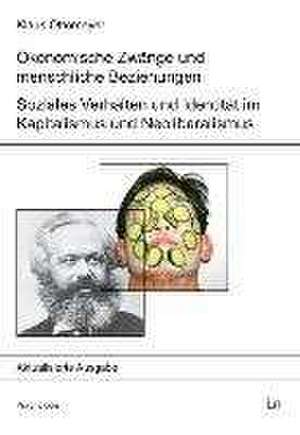 Ökonomische Zwänge und menschliche Beziehungen de Klaus Ottomeyer