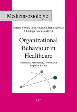 Organizational Behaviour in Healthcare de Mirjam Körner