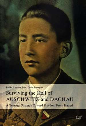 Surviving the Hell of Auschwitz and Dachau de Leslie Schwartz