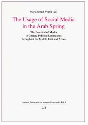 The Usage of Social Media in the Arab Spring de Mohammad-Munir Adi