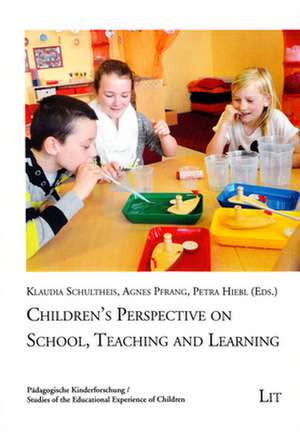 Children's Perspective on School, Teaching and Learning de Klaudia Schultheis