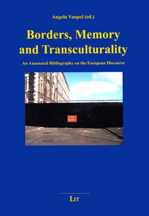 Borders, Memory and Transculturality de Angela Vaupel