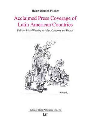 Acclaimed Press Coverage of Latin American Countries de Heinz-Dietrich Fischer