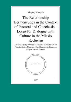 The Relationship Hermeneutics in the Context of Pastoral and Catechesis - Locus for Dialogue with Culture in the Missio Ecclesiae de Kingsley Anagolu