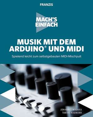 Mach's einfach: Musik mit dem Arduino und MIDI de Johannes Wronka