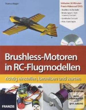 Brushless-Motoren in RC-Flugmodellen richtig einstellen, betreiben und warten de Thomas Riegler