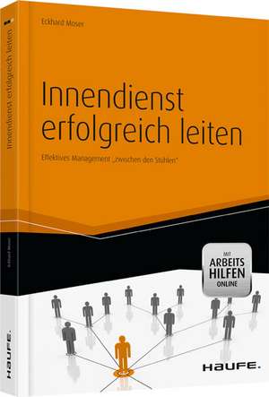 Innendienst erfolgreich leiten - inkl. Arbeitshilfen online de Eckhard Moser