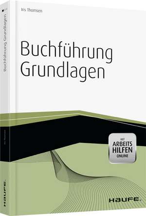 Buchführung Grundlagen - inkl. Arbeitshilfen online de Iris Thomsen