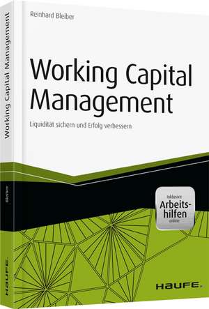 Working Capital Management - inkl. Arbeitshilfen online de Reinhard Bleiber