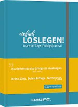 Einfach loslegen! Das 100-Tage-Erfolgsjournal - inkl. Augmented-Reality-App de Steffen Kurth