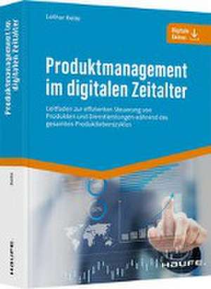 Produktmanagement im digitalen Zeitalter de Lothar Keite