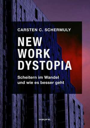 New Work Dystopia de Carsten C. Schermuly