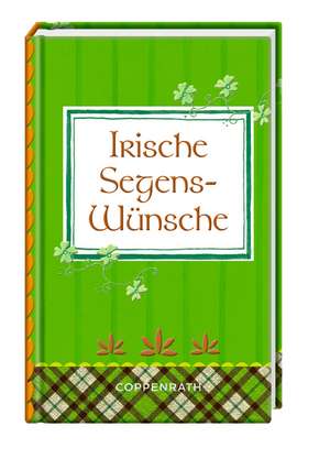 Kleine Weisheiten: Irische Segenswünsche de Anne Mußenbrock