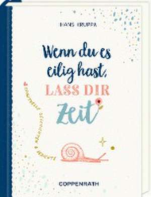 Geschenkbuch - Wenn du es eilig hast, lass dir Zeit de Hans Kruppa